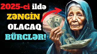 😱BABA VANGA proqnozlaşdırdı Bu BÜRCƏ 2025-ci ildə ÇOX ZƏNGİN OLACAQ ⭐️ 6 Bürc ƏN ZƏNGİN OLACAQ🔮