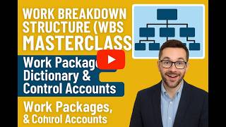 Work Breakdown Structure (WBS) Masterclass: Work Packages, Dictionary & Control Accounts