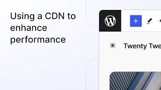 Using a CDN to enhance performance