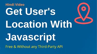Get User's Location With Javascript | HTML/JavaScript Geolocation API | In Hindi