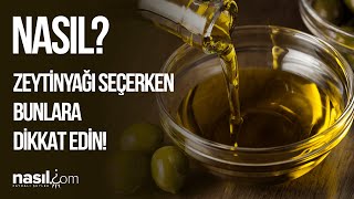 Hakiki Zeytin Yağı Nasıl Anlaşılır? Zeytinyağı Seçerken Nelere Dikkat Etmeliyiz?