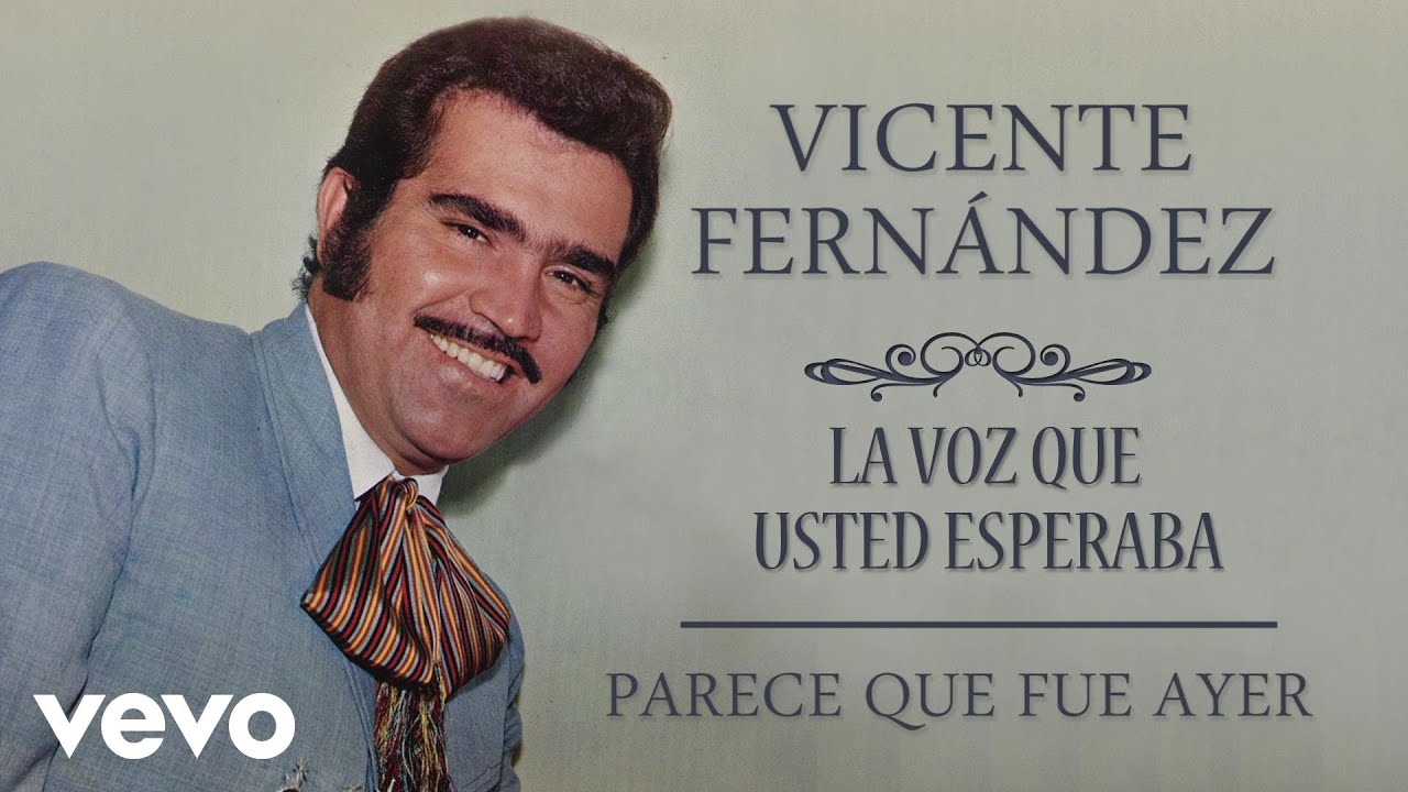 Vicente Fernández - Parece Que Fue Ayer (Cover Audio)’ Vicente Fernández - Parece Que Fue Ayer (Cover Audio)