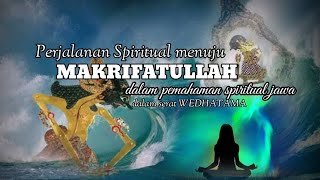 Serat Wedhatama- Perjalanan spiritual menuju MAKRIFATullah dalam pemahaman spiritual JAWA