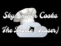 Sky Sniper Cooks: The Movie (Teaser)