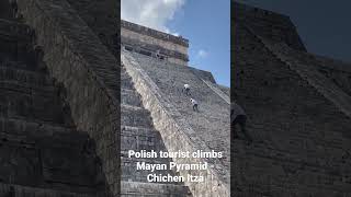Polish Tourist Climbs Mayan Pyramid - Chichen Itza