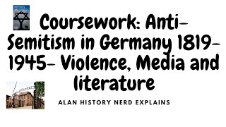 Coursework: Anti-Semitism in Germany 1819-1945- Violence, Media and literature