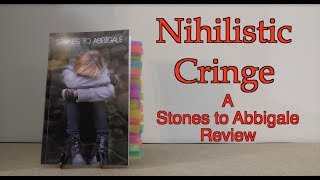 Nihilistic Cringe | A Review of Stones to Abbigale by Onision