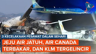 Tiga Kecelakaan Pesawat dalam Sehari: Jeju Air Jatuh, Air Canada Terbakar, dan KLM Tergelincir