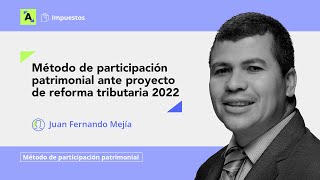 Método de participación patrimonial ante proyecto de reforma tributaria 2022
