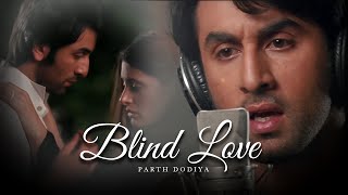 Blind Love Mashup - Parth Dodiya | Midnight Love Songs | Bollywood Lofi & Chill 2022