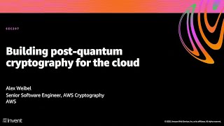 AWS re:Invent 2020: Building post-quantum cryptography for the cloud
