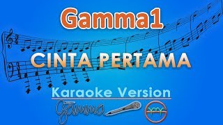 Gamma1 - Cinta Pertama (Karaoke) | GMusic