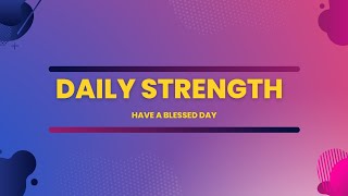 Daily Strength || 18.03.2024 || God have heard your prayers