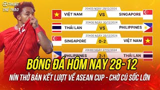 Lịch trực tiếp bóng đá hôm nay 28-12 | Hấp dẫn bán kết lượt về ASEAN Cup 2024 trên FPT Play và VTV5