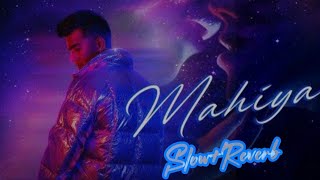 Jass Manak | Mahiya song | Lo-fi (Slow + Reverb)