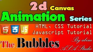 The Bubbles Animation - HTML5 and Javascript Tutorial - 2d Canvas Animation Series - FULL