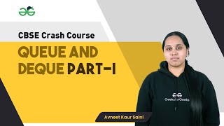 CBSE Crash Course | Queue and Deque - PART 1 | GeeksforGeeks School