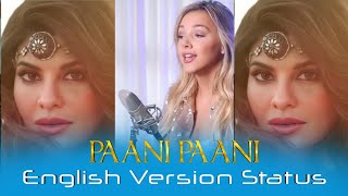 Paani Paani English Version Whatsapp Status | Emma Heesters Badshah Jacqueline Fernandez Aastha Gill