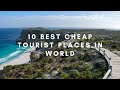 10 Best Cheap Tourist Places in the World | Top Budget Travel Destinations