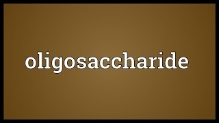 Oligosaccharide Meaning