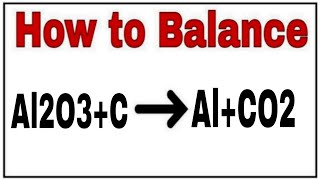 How to balance Al2O3+C=Al+CO2|Chemical equation Al2O3+C=Al+CO2|Al2O3+C=Al+CO2 balanced|Al2O3+C=
