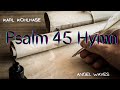 Psalm 45 Hymn 'My heart overflows with a good theme' by Karl Kohlhase