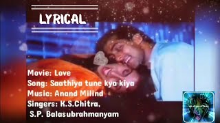 Saathiya tune kya kiya(Lyrics)-Love| Chitra,S.P.Balasubramanyam| Salman Khan|Revathi