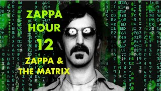 Zappa Hour 12 - Zappa and The Matrix