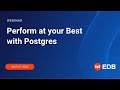 Ask the Expert: Perform at your best with Postgres