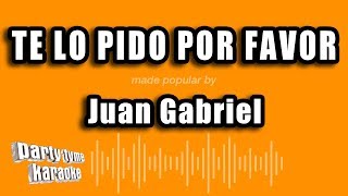 Juan Gabriel - Te Lo Pido Por Favor (Versión Karaoke)