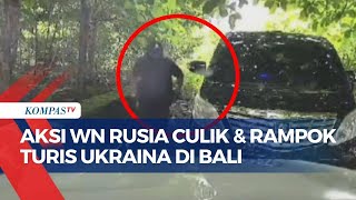 Rekaman Detik-Detik Komplotan WN Rusia Culik dan Rampok Turis Ukraina di Bali