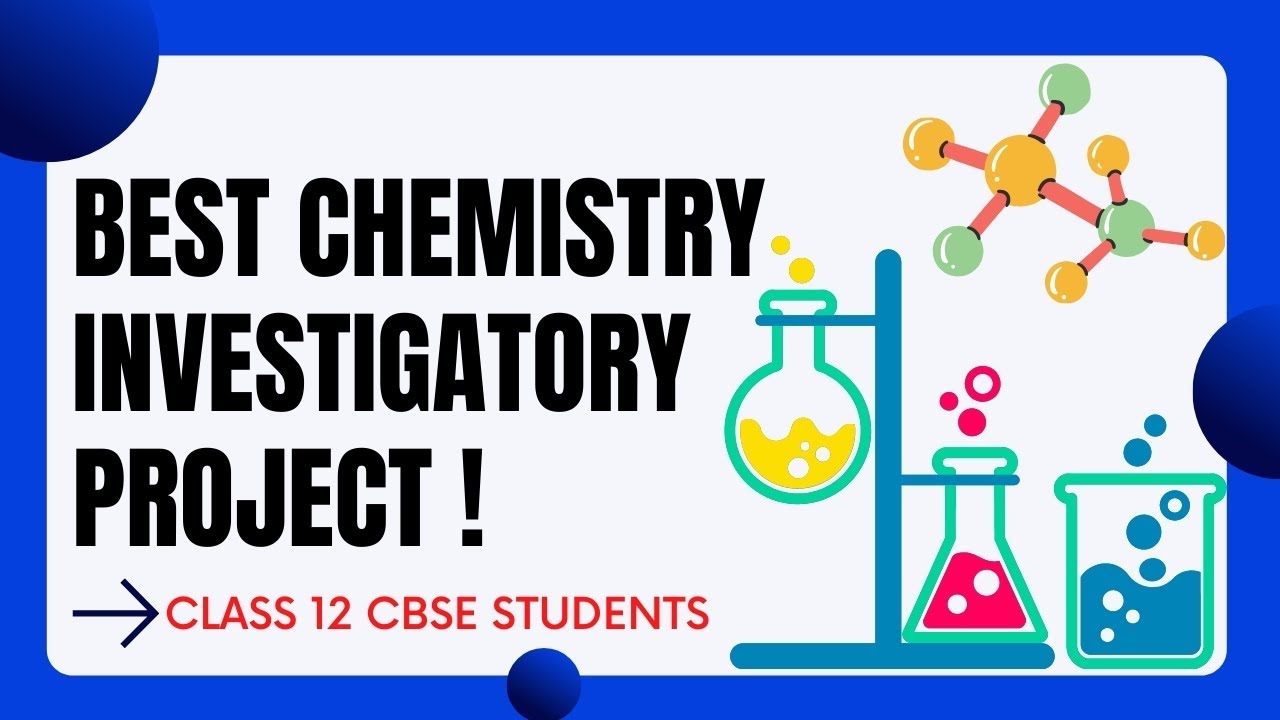 Best Chemistry Investigatory Project File For Class 12 CBSE Students ...