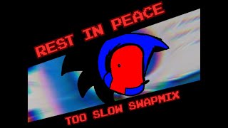 Rest In Peace - Too Slow Swapmix