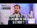 Pourquoi Dieu a-t-il fait le chemin du salut si étroit ?