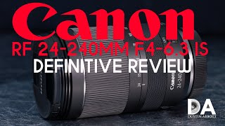 Canon RF 24-240mm F4-6.3 IS Definitive Review | 4K