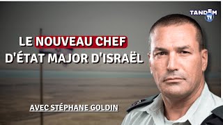 Qui est le nouveau Chef d’État-Major de Tsahal ? | Stéphane Goldin