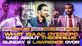HEAR WHAT PST ISAAC OYEDEPO SAID ABOUT THEOPHILUS SUNDAY & LAWRENCE OYOR