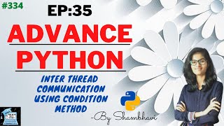 Advance python EP:35 inter thread communication using condition method |object oriented programming