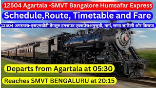 12504 Agartala -SMVT Bangalore Humsafar ExpressSchedule, Route, Timetable