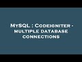 MySQL : Codeigniter - multiple database connections