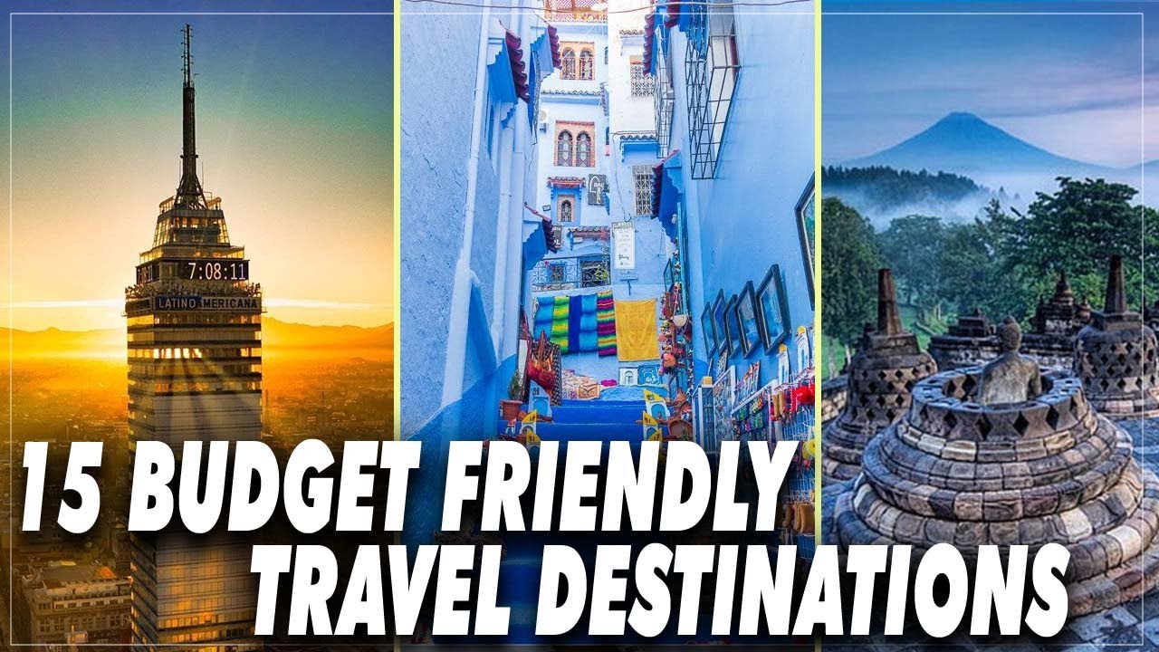 15 Budget Friendly Travel Destinations | Cheap Budget Travel ...