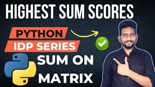 Python Highest Sum Of scores Matrixs | Question & Answer | How Pass test Python Tutrial #crack #idp