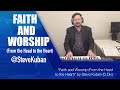 Faith and Worship - From the Head to the Heart. By Steve Kuban (D.Div)