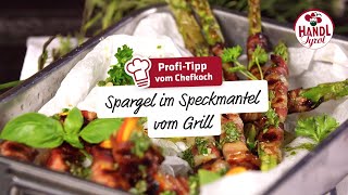 Spargel im Speckmantel vom Grill | Profi-Tipp vom Chefkoch | HANDL TYROL