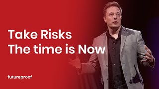 TAKE RISKS. THE TIME IS NOW. - Elon Musk (Best Motivational Speech)
