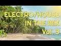 1 Hour Electro / House In The Mix Vol. 3