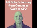 Jeff Dolan’s Journey from Canvas to Code to CEO