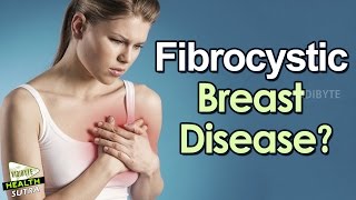 Fibrocystic Breast Disease: Causes and Symptoms || Health Tips