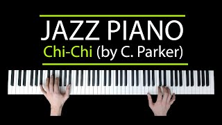 Chi-Chi (C. Parker) -  Solo Jazz Piano