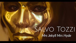 Salvo Tozzi - Mrs Jekyll Mrs Hyde (Official Video)